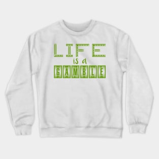 Life is a gamble Crewneck Sweatshirt